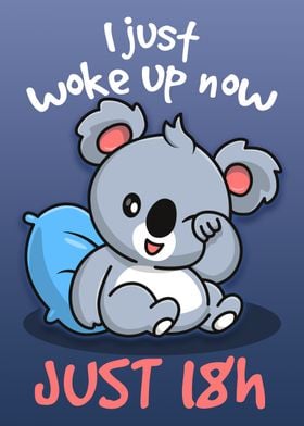 Koala Just 18h I Woke Up