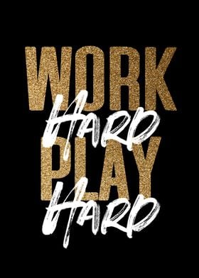 Work Hard Play Hard