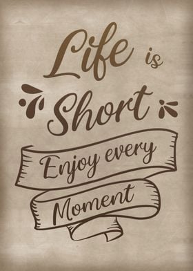 LIfe is short enjoy