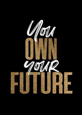 You Own Your Future