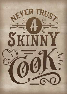 Never trust a skinny cook