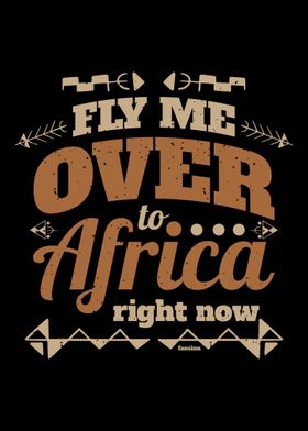 Fly Me Over to Africa Righ