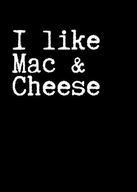 Mac and cheese I like it