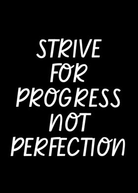 Strive For Progress Quote