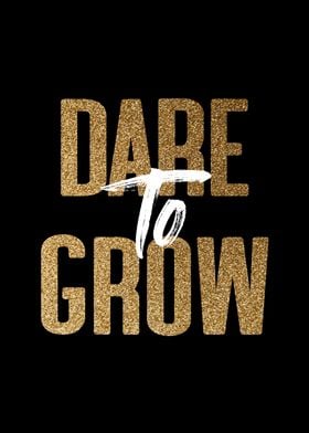 Dare To Grow