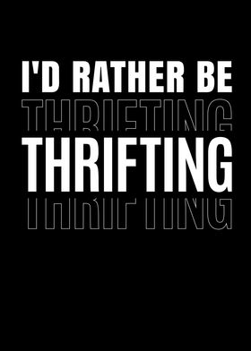 Id rather be Thrifting