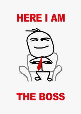 here i am the boss meme