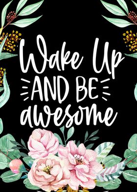 Wake up and be awesome