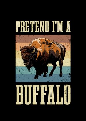 Pretend Im A Buffalo for