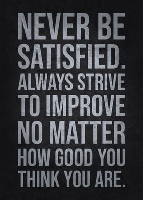 Never Be Satisfied