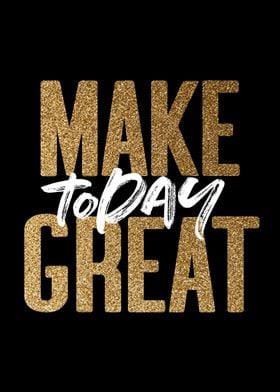 Make Today Great