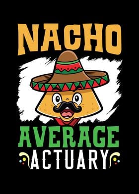 Nacho Average Actuary