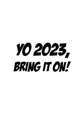 Yo 2023 Bring it on