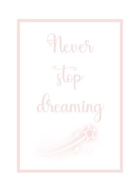 NEVER STOP DREAMING