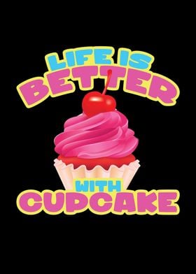 Life Is Better Cupcake