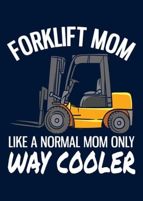 Forklift Mom Way Cooler