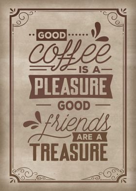 Good coffee is a pleasure