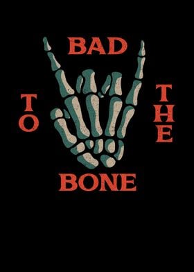 Bad to the bone