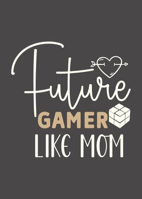 Future gamer like mom