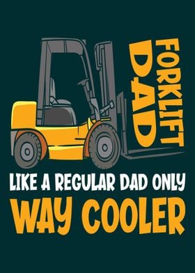 Forklift Dad Way Cooler