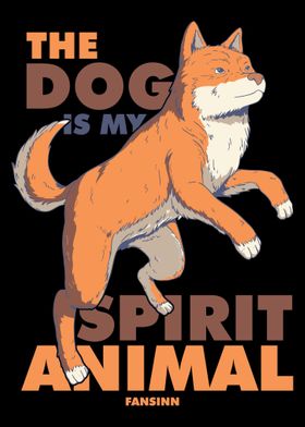 The Dog Is My Spirit Anima