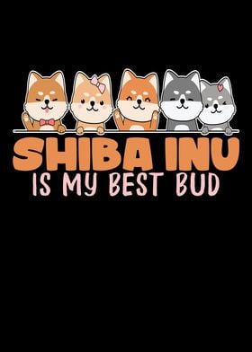 Shiba Inu Is My Best Bud