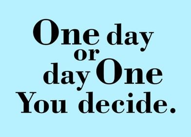 One Day or Day One Quote