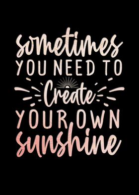 Create your own sunshine