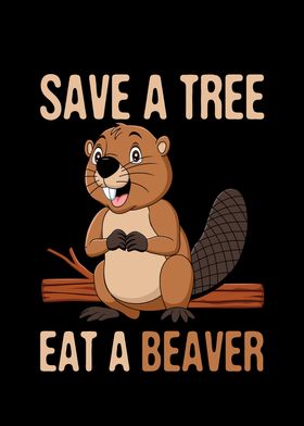 Save a Tree Eat a Beaver