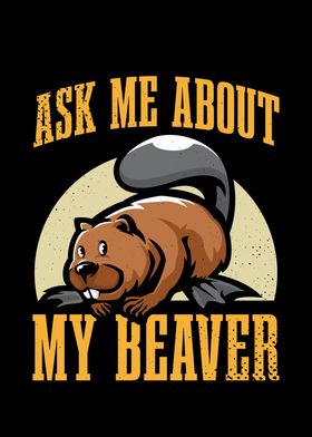 Ask me about my Beaver for