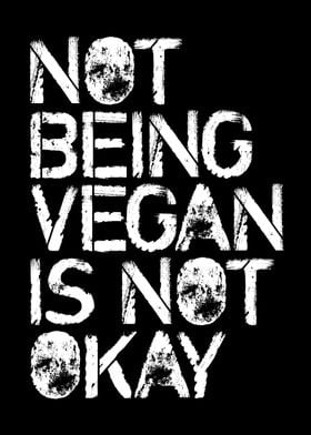 Not Vegan Is Not Okay