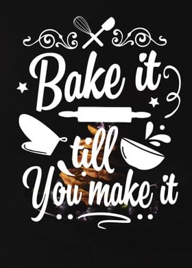 Bake it till you make it