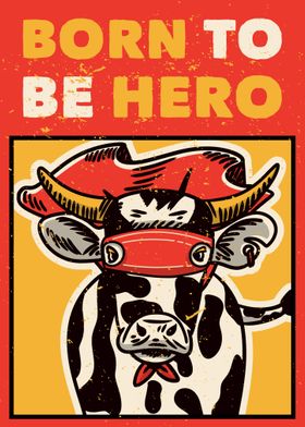 Born To Be Hero Cow