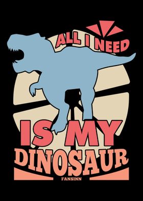 All I Need Is My Dinosaur