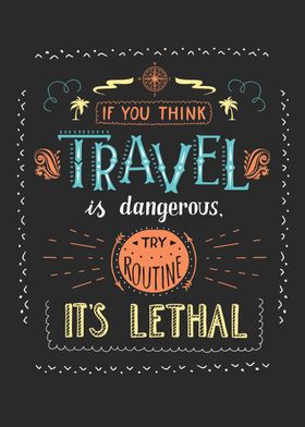 Travel is dangerous