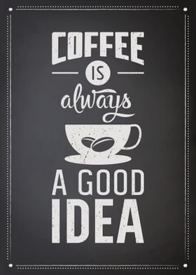 Coffee Is A Good Idea