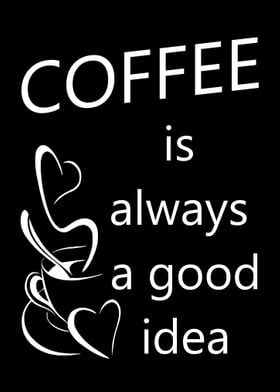 coffee is a good idea