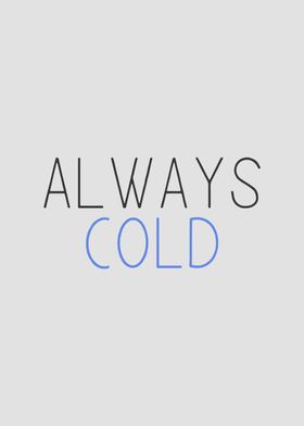 Always Cold