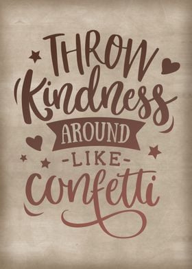 Throw kindness around