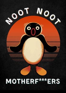 Noot Noot Motherfuckers