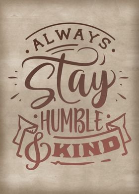 Always stay humble 