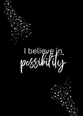 I believe in possibility