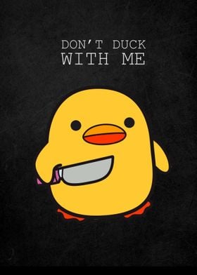 Dont Duck With Me