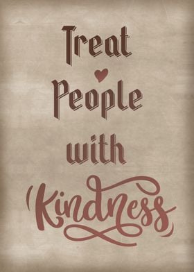 Treat people with kindness