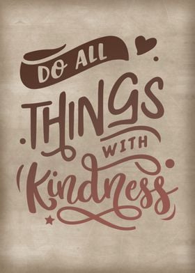 Do all thing with kindness