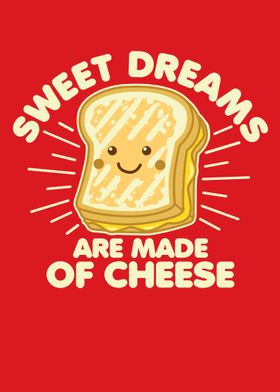 Sweet Dreams of Cheese