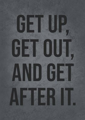 Get Up and Get After It