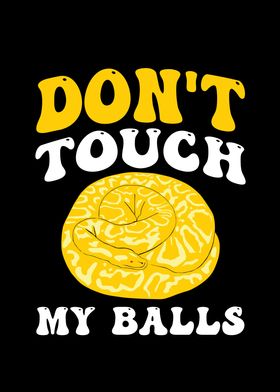 Dont Touch my Balls for