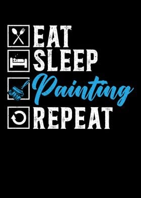 Eat Sleep Painting Repeat