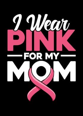 I Wear Pink For My Mom